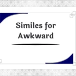 Similes for Awkward